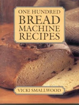 Image of One Hundred Bread Machine Recipes by Vicki Smallwood Paperback