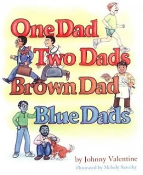 Image of One Dad Two Dads Brown Dad Blue Dads by Johnny Valentine Paperback