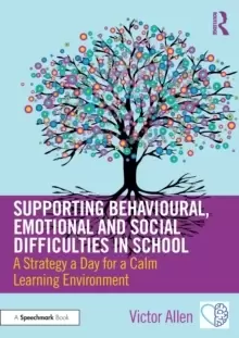 Image of Supporting Behavioural, Emotional and Social Difficulties in School : A Strategy a Day for a Calm Learning Environment