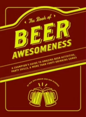 Image of The book of beer awesomeness by Ben Applebaum|Dan DiSorbo
