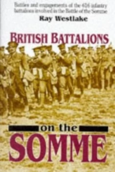 Image of British Battalions on the Somme 1916 by Ray Westlake Book