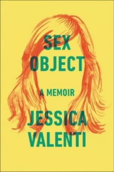 Image of Sex Object by Jessica Valenti Hardback