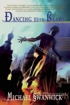 Image of Dancing with Bears by Michael Swanwick Book