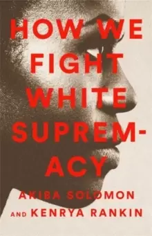 Image of How We Fight White Supremacy : A Field Guide to Black Resistance