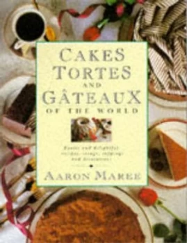 Image of Cakes Tortes and Gateaux of the World by Aaron Maree Paperback