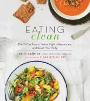 Image of eating clean the 21 day plan to detox fight inflammation and reset your bod