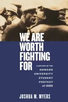 Image of We Are Worth Fighting For : A History of the Howard University Student Protest of 1989
