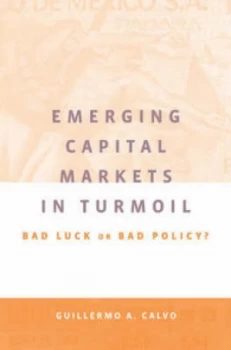 Image of Emerging Capital Markets in Turmoil by Guillermo A. Calvo Hardback