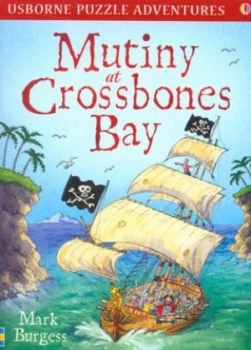 Image of Mutiny at Crossbones Bay by Mark Burgess and Phil Roxbee Cox and Michelle Bates Paperback