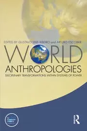 Image of World Anthropologies Disciplinary Transformations within Systems of Power