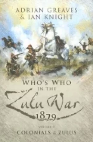 Image of whos who in the anglo zulu war 1879 volume 2 colonials and zulus
