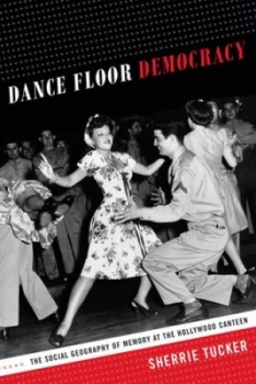 Image of Dance Floor Democracy by Sherrie Tucker Paperback