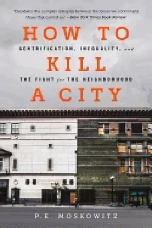 Image of how to kill a city gentrification inequality and the fight for the neighbo