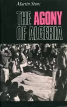 Image of The agony of of Algeria by Martin Stone