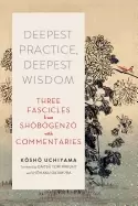 Image of deepest practice deepest wisdom three fascicles from shobogenzo with comme