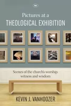 Image of Pictures at a theological exhibition by Kevin J Vanhoozer