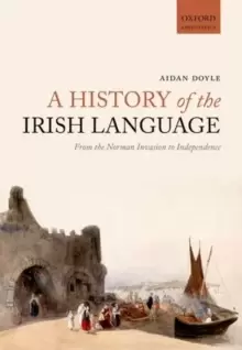 Image of A History of the Irish Language : From the Norman Invasion to Independence