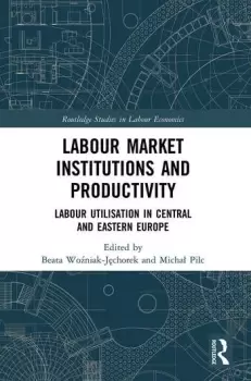 Image of Labour Market Institutions and Productivity Labour Utilisation in Central and Eastern Europe
