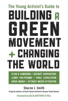 Image of The young activists guide to building a green movement + changing the world by Sharon J Smith
