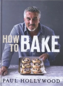 Image of How to Bake by Paul Hollywood Hardback