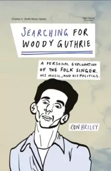 Image of Searching for Woody Guthrie : A Personal Exploration of the Folk Singer, His Music, and His Politics