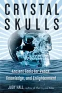 Image of crystal skulls ancient tools for peace knowledge and enlightenment