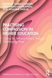 Image of Practising Compassion in Higher Education : Caring for Self and Others Through Challenging Times