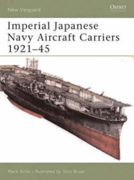 Image of Imperial Japanese Navy Aircraft Carriers 1921-45 by Mark Stille Paperback