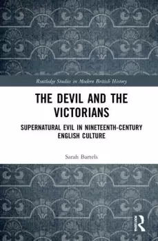 Image of The Devil and the VictoriansSupernatural Evil in Nineteenth-Century English Culture