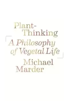 Image of Plant-Thinking by Michael Marder