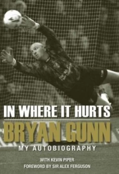 Image of In Where It Hurts by Bryan Gunn Hardback