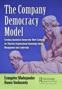 Image of The Company Democracy Model Creating Innovative Democratic Work Cultures for Effective Organizational Knowledge-Based Management and Leadership