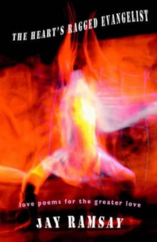 Image of The Hearts Ragged Evangelist by Jay Ramsay Book