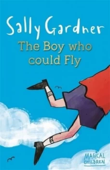 Image of Magical Children The Boy Who Could Fly by Sally Gardner