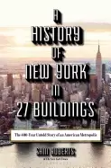 Image of history of new york in 27 buildings the 400 year untold story of an america