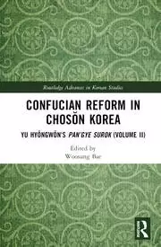 Image of Confucian Reform in Chosŏn Korea Yu Hyŏngwŏns Pan'gye surok (Volume II)