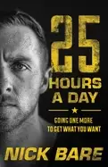 Image of 25 hours a day going one more to get what you want