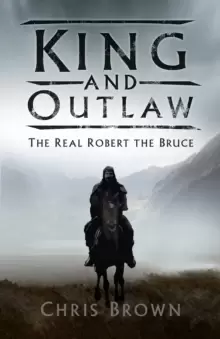 Image of King and Outlaw : The Real Robert the Bruce