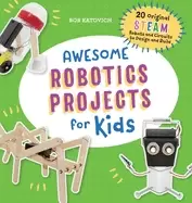 Image of awesome robotics projects for kids 20 original steam robots and circuits to