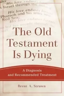 Image of The Old Testament Is Dying : A Diagnosis and Recommended Treatment