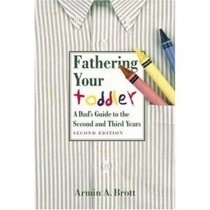 Image of Fathering Your Toddler by Armin A. Brott Hardback
