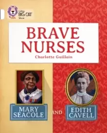 Image of Brave Nurses: Mary Seacole and Edith Cavell : Band 10/White