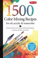 Image of 1 500 color mixing recipes for oil acrylic and watercolor achieve precise c