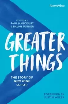 Image of Greater Things : The Story of New Wine So Far