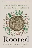 Image of rooted life at the crossroads of science nature and spirit