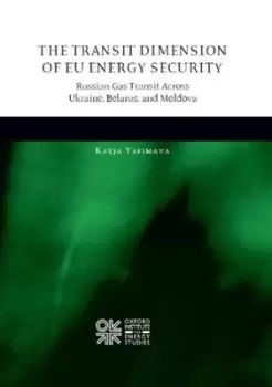 Image of The transit dimension of EU energy security by Katja Yafimava