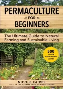 Image of Permaculture for Beginners : The Ultimate Guide to Natural Farming and Sustainable Living