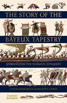 Image of The Story of the Bayeux Tapestry : Unravelling the Norman Conquest