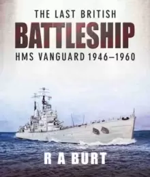 Image of The Last British Battleship : HMS Vanguard, 1946-1960