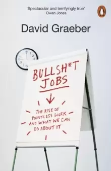 Image of Bullshit Jobs : The Rise of Pointless Work, and What We Can Do About It